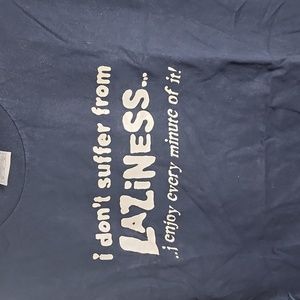 I don't suffer from laziness... I enjoy every minute of it!